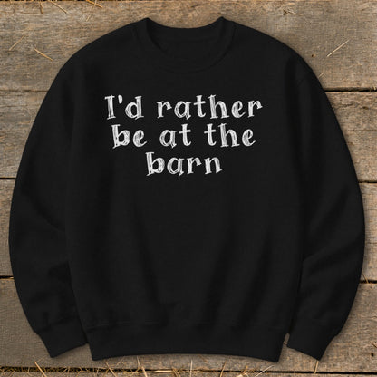 Black sweatshirt with white text that reads "I'd rather be at the barn."