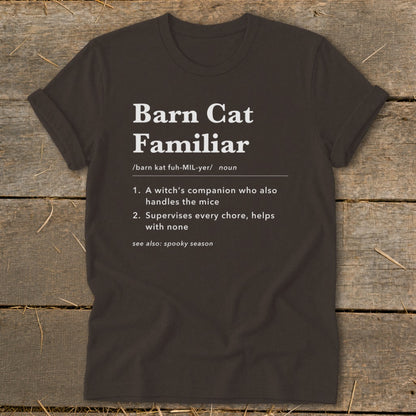 Dark brown t-shirt with "Barn Cat Familiar" definition in white text.