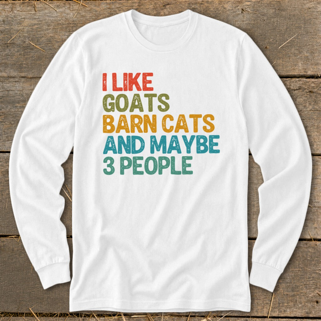 White long sleeve shirt with text "I like goats barn cats and maybe 3 people".