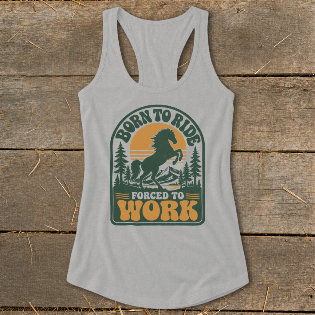 Gray tank top with "Born to Ride, Forced to Work" graphic featuring a horse and mountains.
