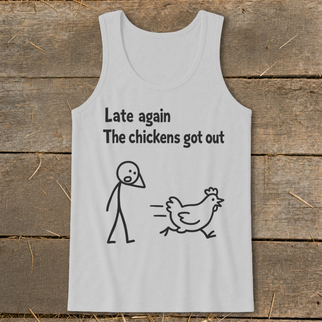 Light gray tank top with "Late again The chickens got out" text and stick figures.