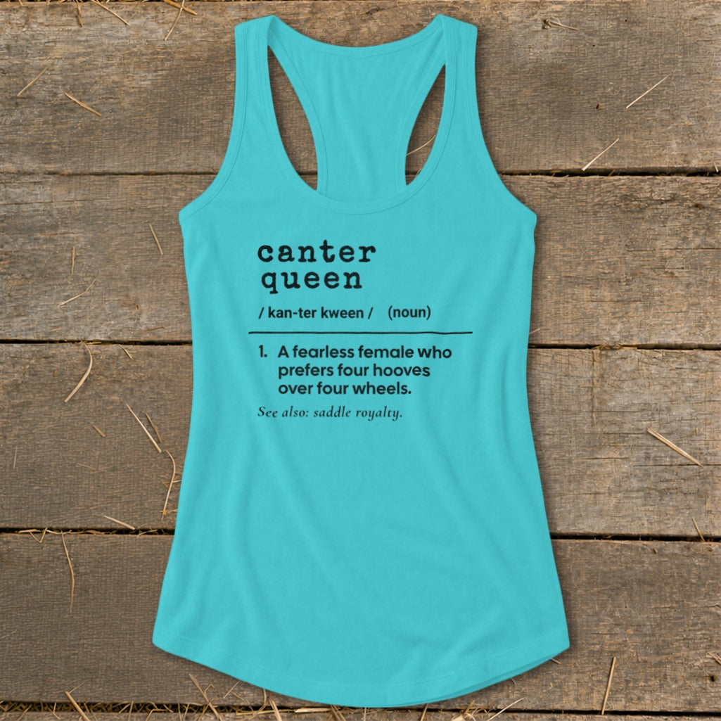 Turquoise tank top with "canter queen" definition: fearless female who prefers four hooves over four wheels.