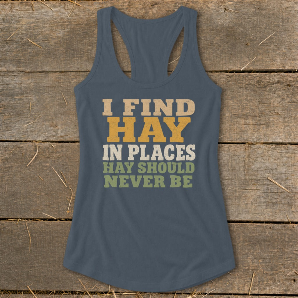 Tank top with text "I FIND HAY IN PLACES HAY SHOULD NEVER BE"