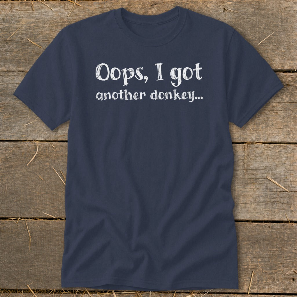 Navy t-shirt with white text reading "Oops, I got another donkey..."