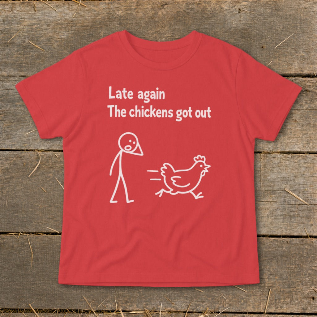 Red t-shirt with white text and graphics: "Late again The chickens got out"