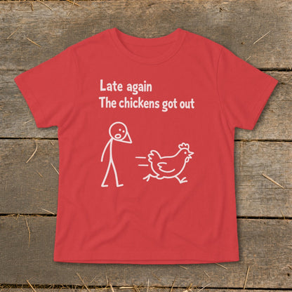 Red t-shirt with white text and graphics: "Late again The chickens got out"