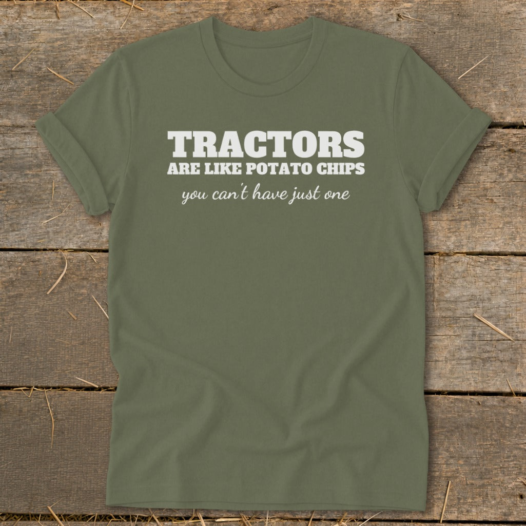 Olive green t-shirt with white text reading "TRACTORS are like potato chips you can't have just one".