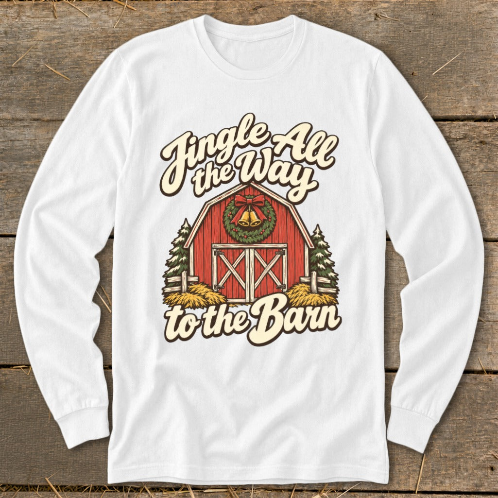 White long sleeve shirt with "Jingle All the Way to the Barn" text and a red barn graphic.