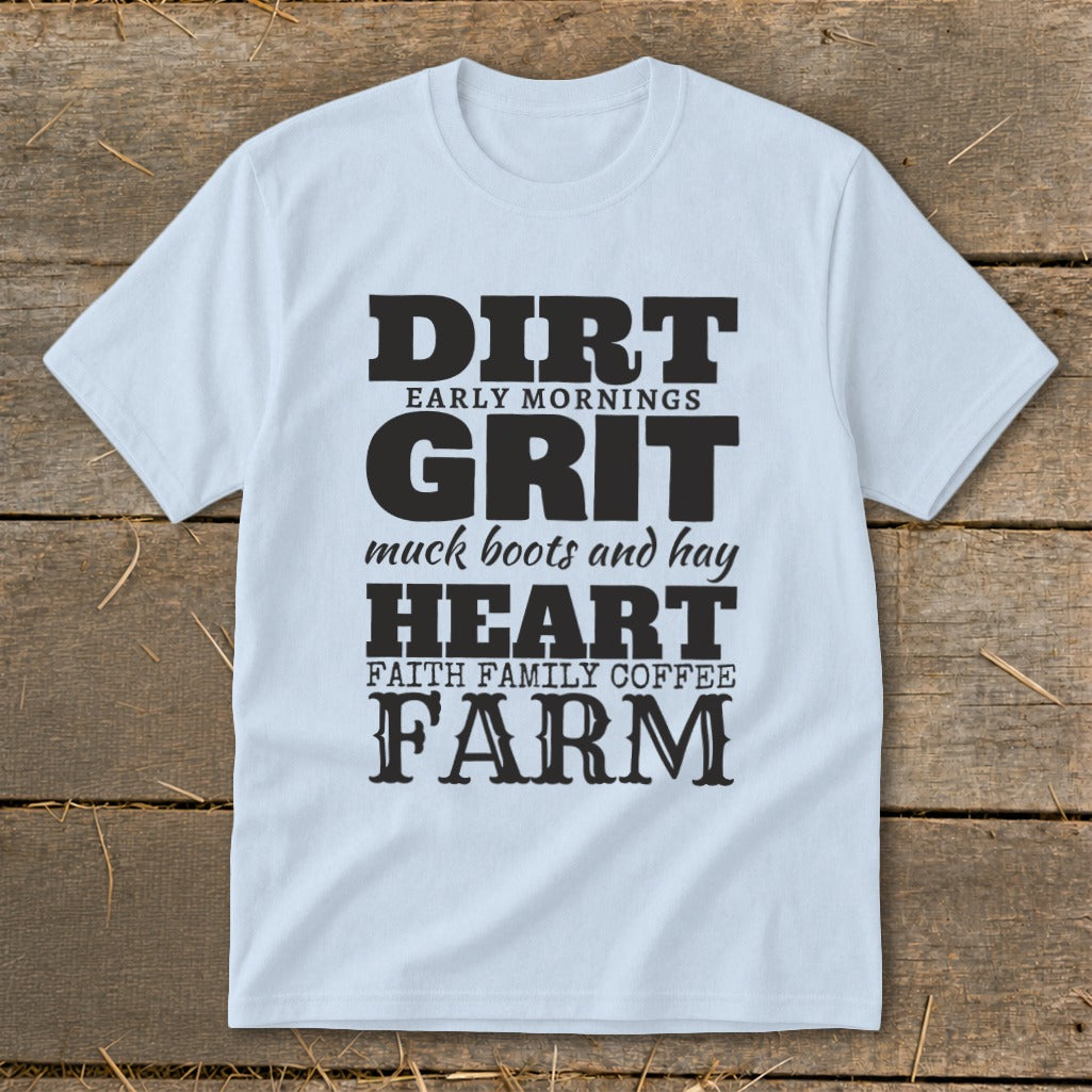 Light blue t-shirt with text: Dirt, Early Mornings, Grit, Muck Boots and Hay, Heart, Faith Family Coffee, Farm.