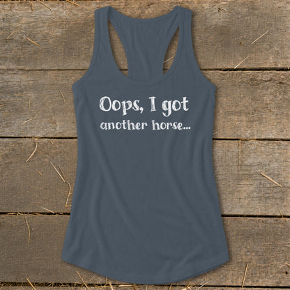 Gray tank top with white text that reads "Oops, I got another horse..."