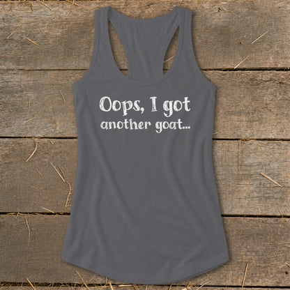 Grey racerback tank top with white text "Oops, I got another goat...".