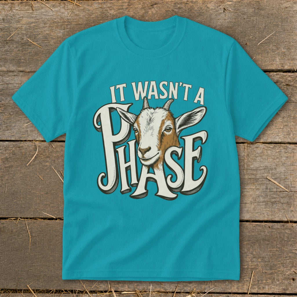 Teal t-shirt with a goat's head and text reading "It wasn't a phase".