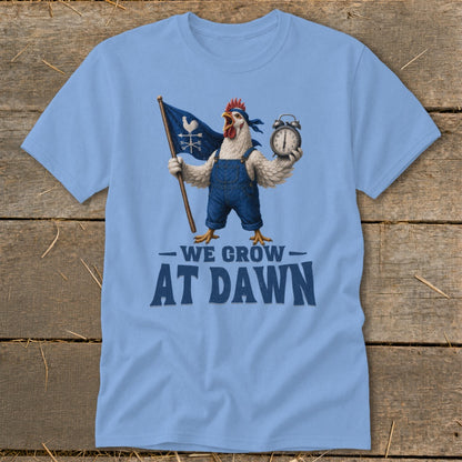 Chicken in overalls holding flag and alarm clock, text "WE GROW AT DAWN".