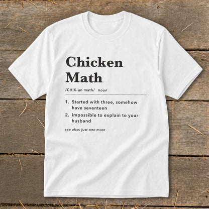White t-shirt with "Chicken Math" definition and humorous chicken math scenarios.