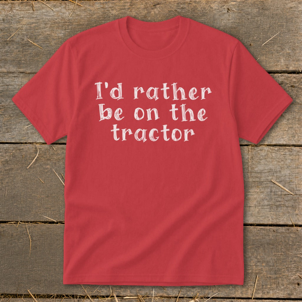 Red t-shirt with white text "I'd rather be on the tractor".