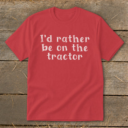Red t-shirt with white text "I'd rather be on the tractor".