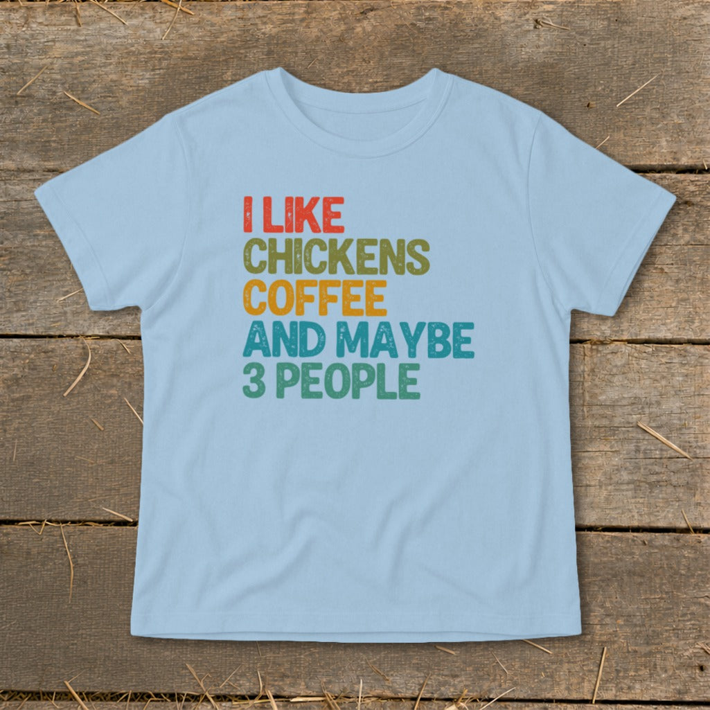 Light blue t-shirt with "I Like Chickens Coffee And Maybe 3 People" text.