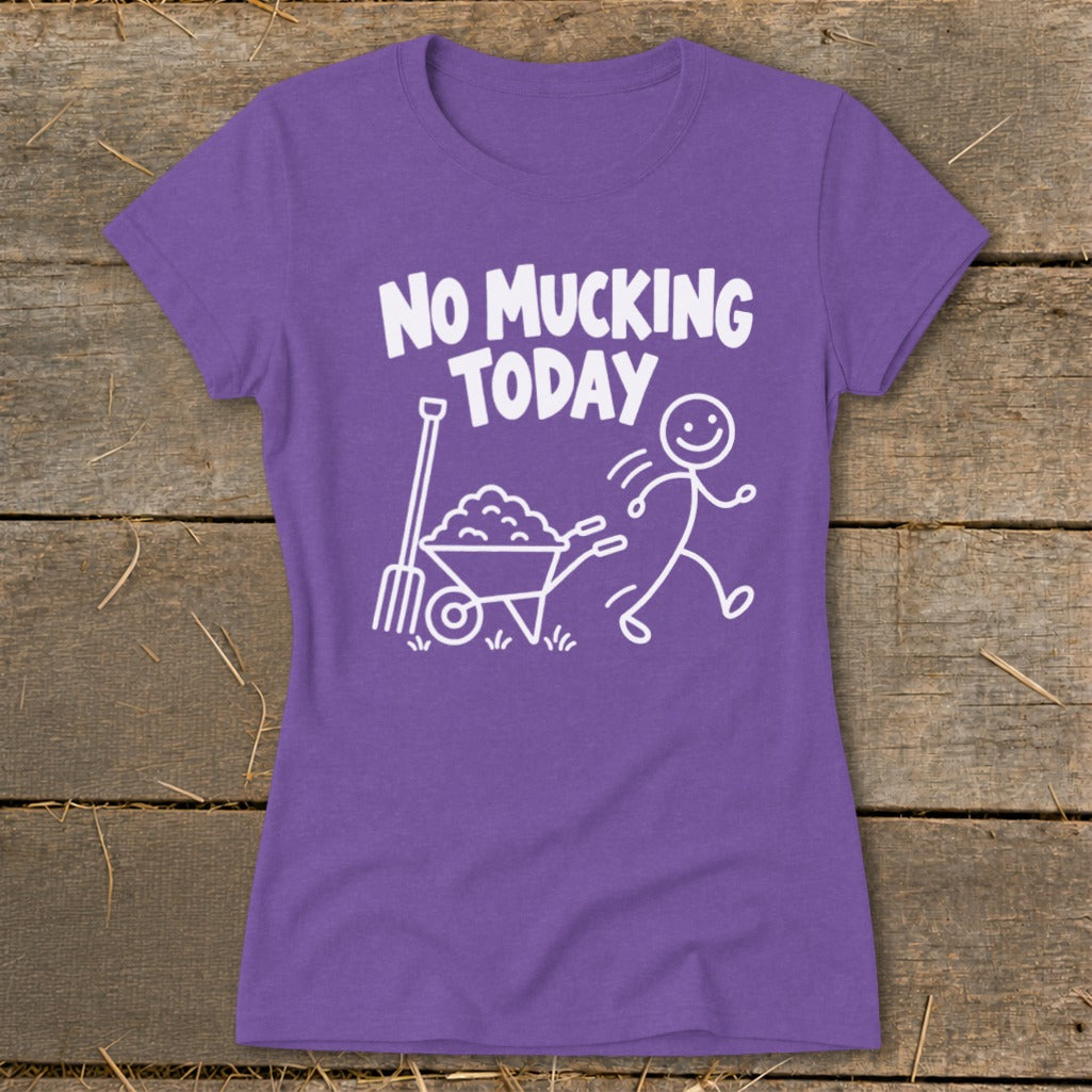 Purple t-shirt with white text "NO MUCKING TODAY" and a cartoon stick figure running from a wheelbarrow and pitchfork.
