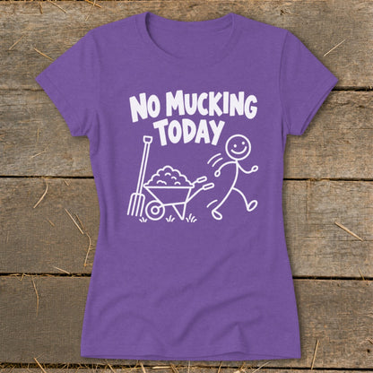 Purple t-shirt with white text "NO MUCKING TODAY" and a cartoon stick figure running from a wheelbarrow and pitchfork.