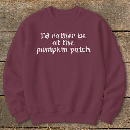 I'd Rather Be at the Pumpkin Patch Sweatshirt
