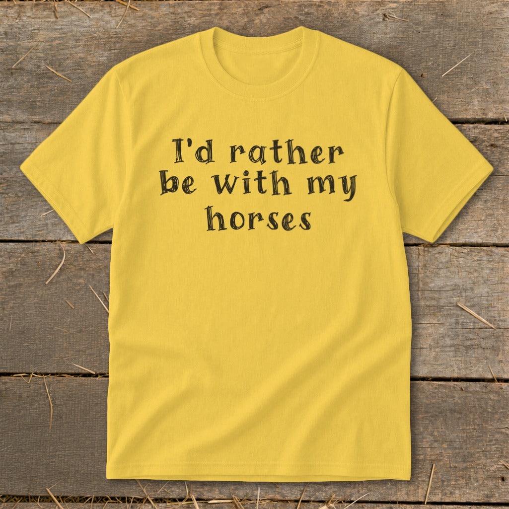 Yellow t-shirt with "I'd rather be with my horses" text.