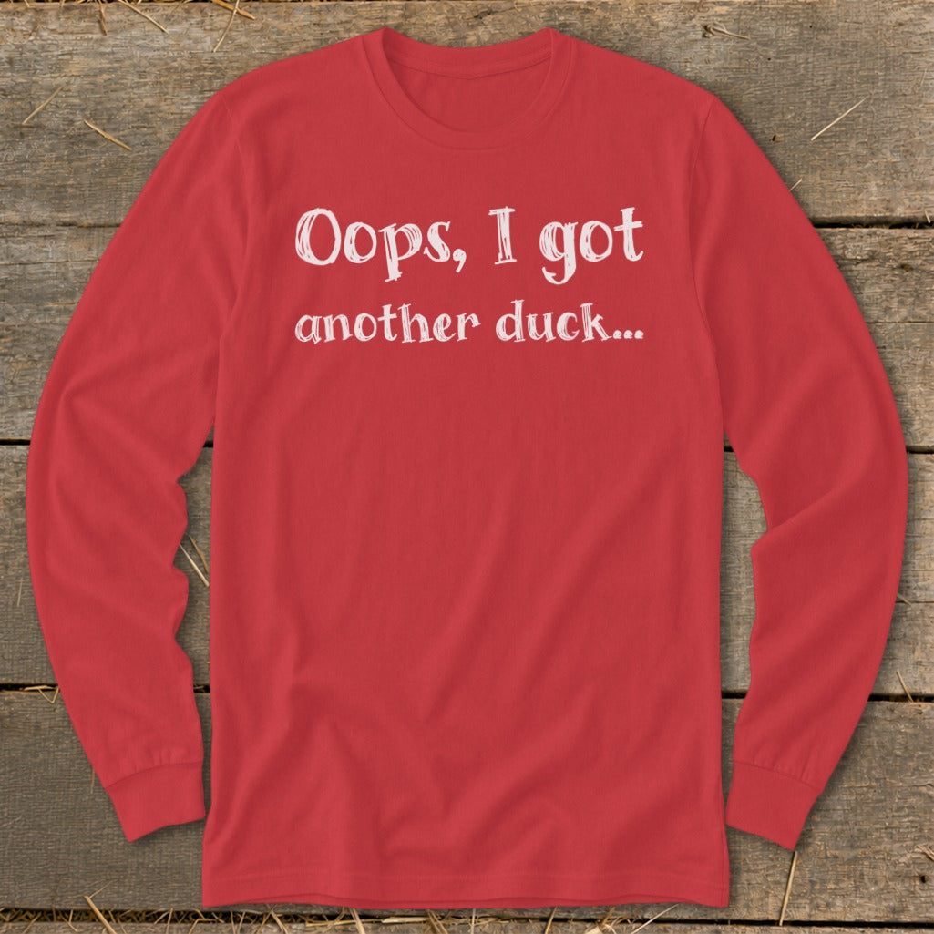 Red long-sleeve shirt with white text that reads "Oops, I got another duck..."