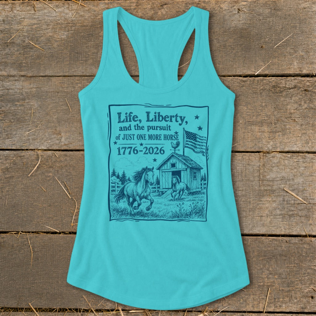 Teal tank top with "Life, Liberty, and the pursuit of JUST ONE MORE HORSE" graphic.