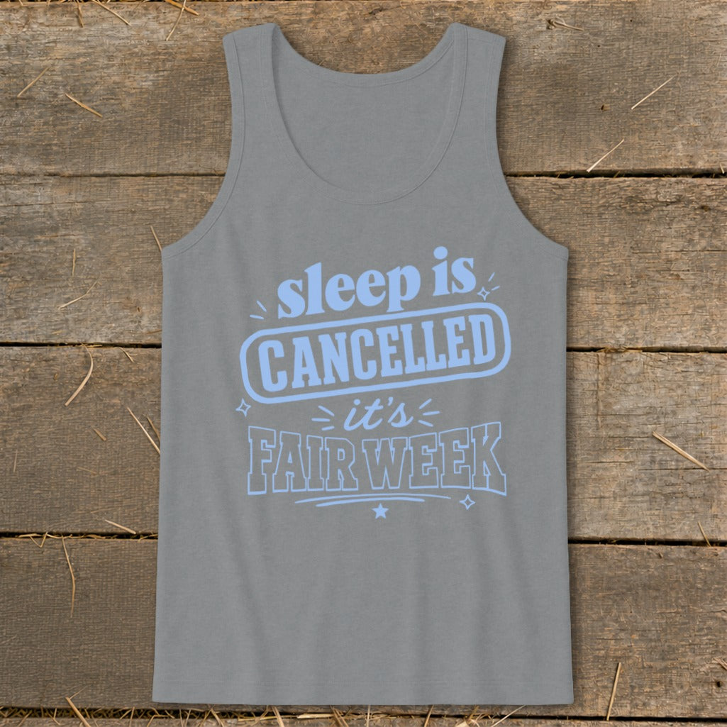 Grey tank top with "sleep is CANCELLED it's FAIR WEEK" text in light blue.