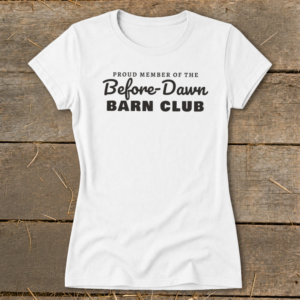 White t-shirt with black text reading "Proud member of the Before-Dawn Barn Club".
