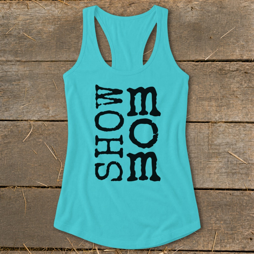 Teal tank top with black "SHOW MOM" text in a distressed font.