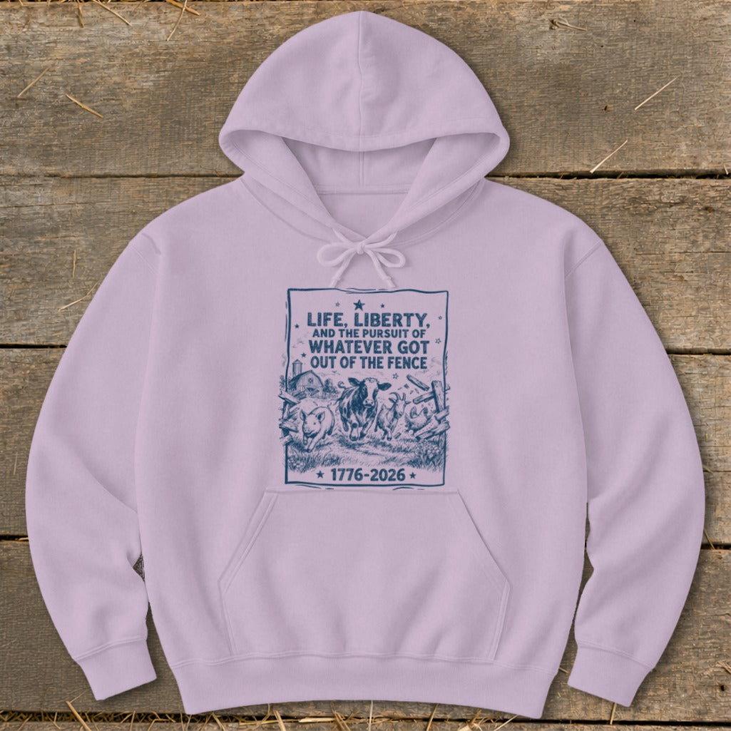 Light purple hoodie with "Life, Liberty, and the Pursuit of Whatever Got Out of the Fence" graphic.
