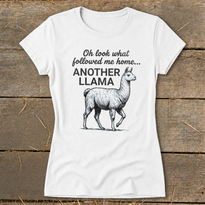 White t-shirt with sketch of llama and text "Oh look what followed me home... ANOTHER LLAMA".