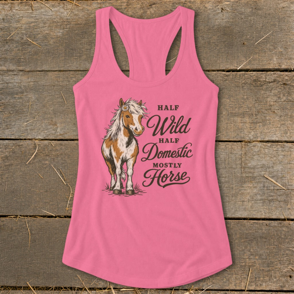 Pink tank top with illustration of a horse and text "Half Wild, Half Domestic, Mostly Horse".