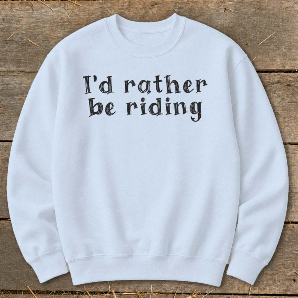 Light blue sweatshirt with "I'd rather be riding" printed in black text.