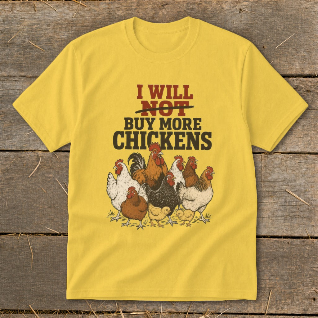Yellow t-shirt with text "I WILL NOT BUY MORE CHICKENS" and illustrations of chickens.