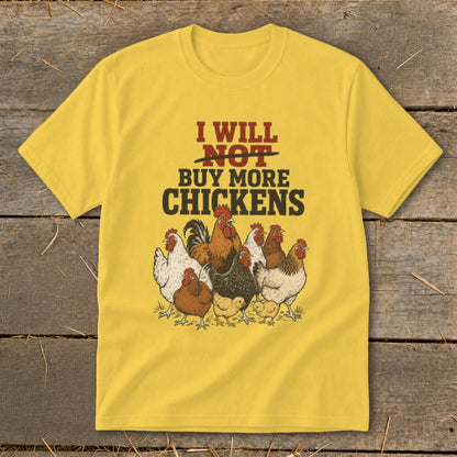 Yellow t-shirt with text "I WILL NOT BUY MORE CHICKENS" and illustrations of chickens.