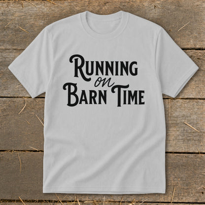 Light gray t-shirt with black text "Running on Barn Time"