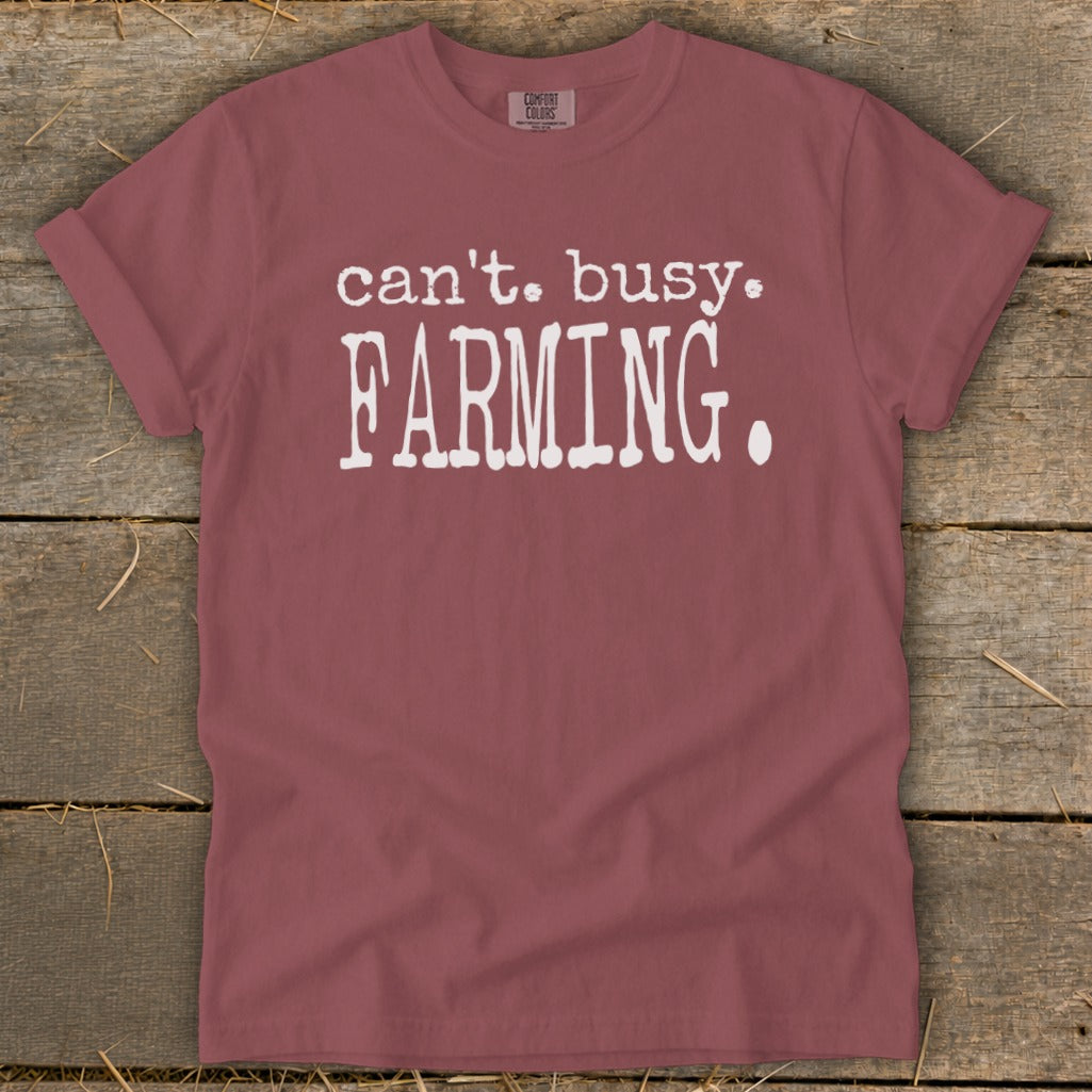 Maroon t-shirt with white text "can't. busy. FARMING."