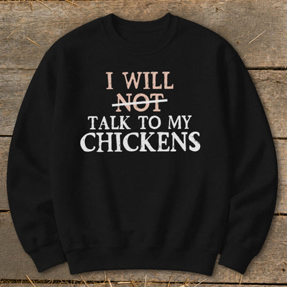 Black sweatshirt with text "I WILL NOT TALK TO MY CHICKENS".