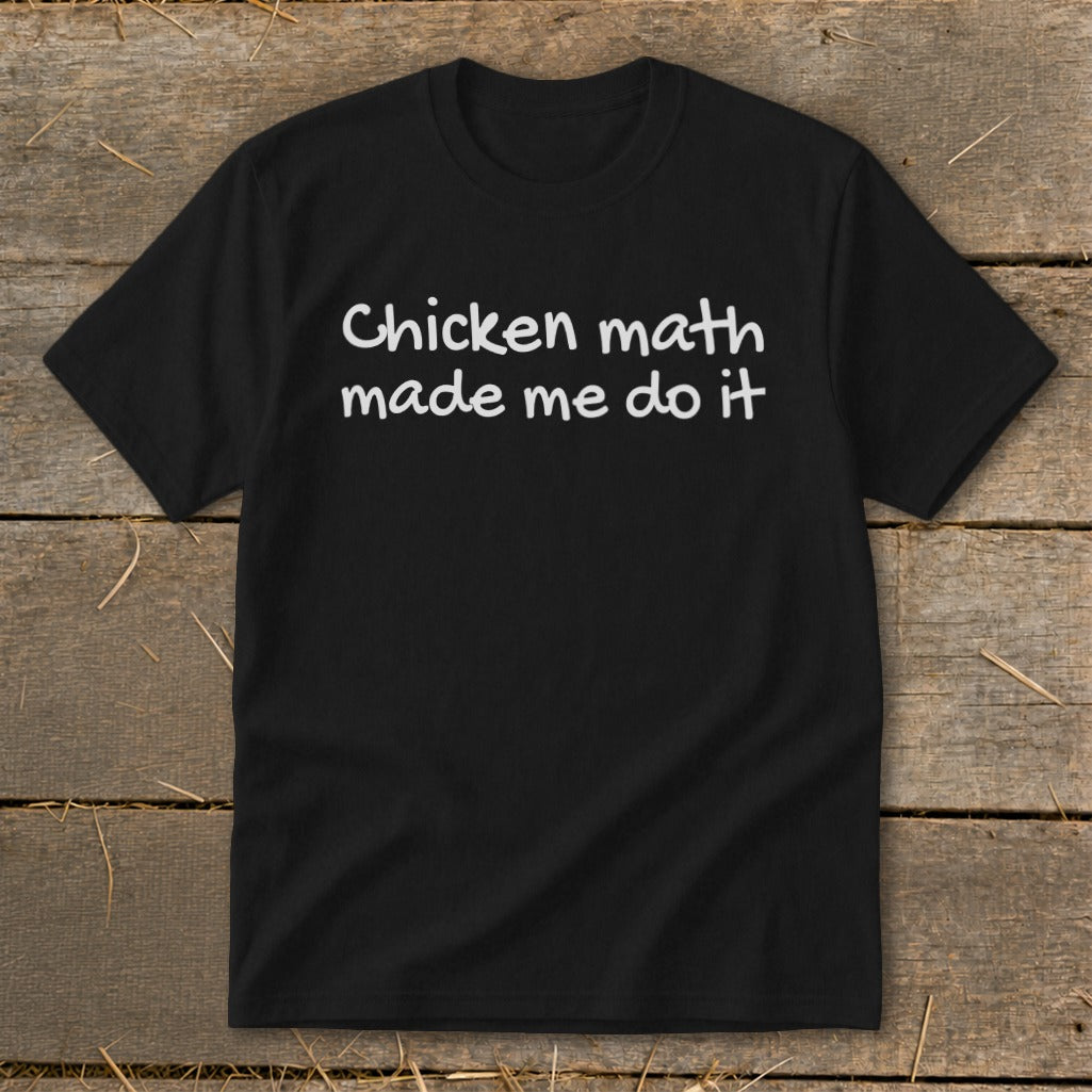 Black t-shirt with white text "Chicken math made me do it".