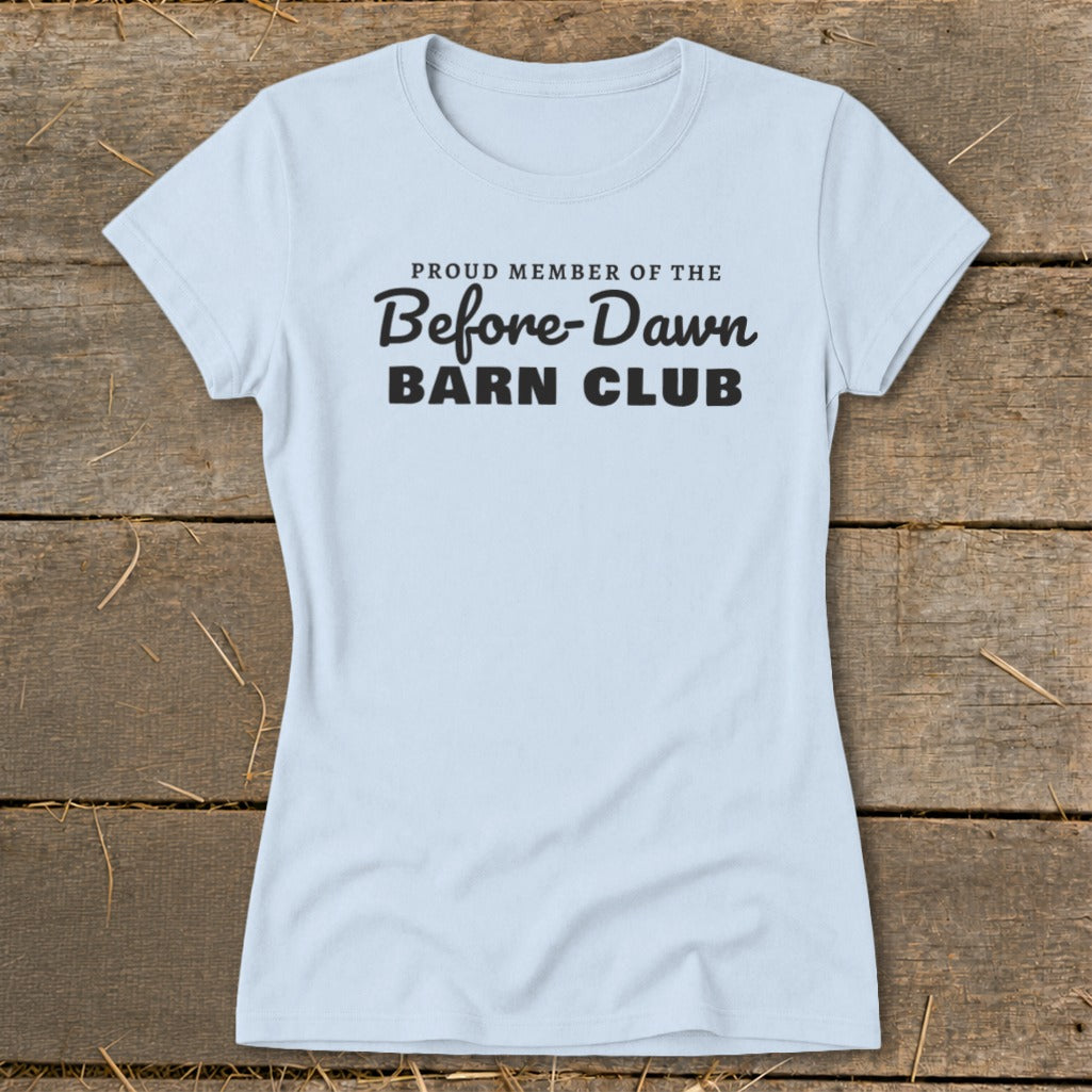 Light blue t-shirt with text "Proud member of the Before-Dawn Barn Club".