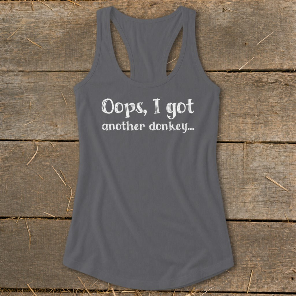 Gray racerback tank top with white text reading "Oops, I got another donkey...".