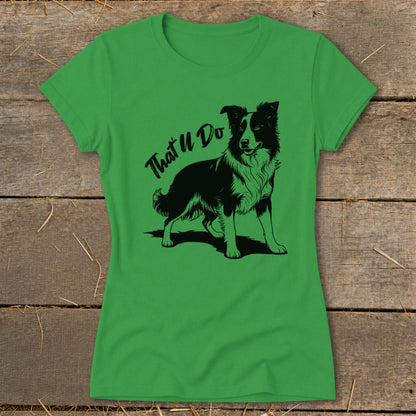Green t-shirt with black border collie and text "That'll Do".