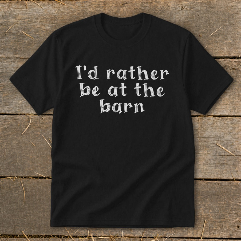 Black t-shirt with white text: "I'd rather be at the barn."