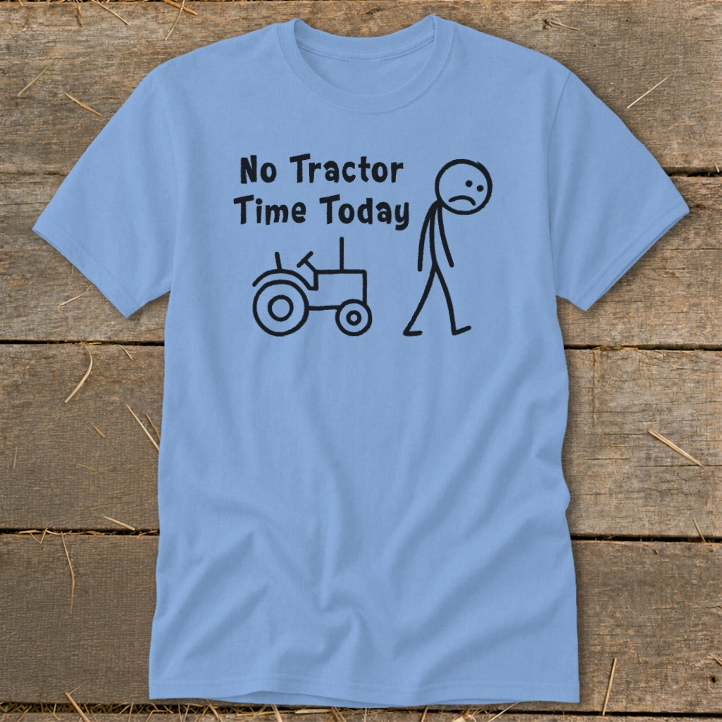 Light blue t-shirt with "No Tractor Time Today" text and stick figures.