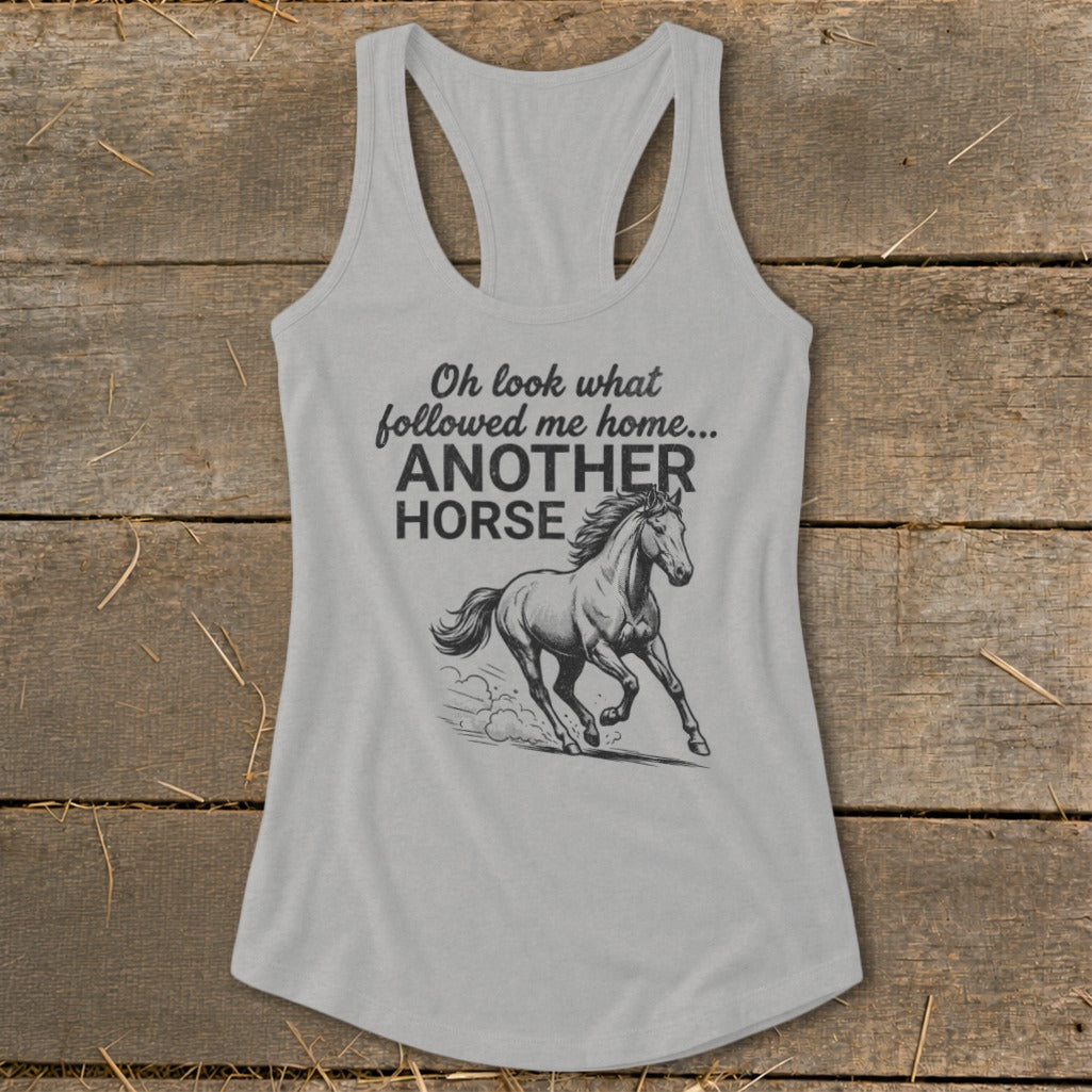 Grey tank top with "Oh look what followed me home... ANOTHER HORSE" text and horse graphic.