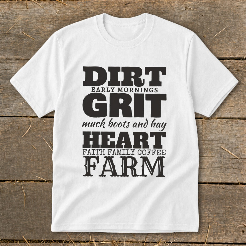 White t-shirt with black text: "DIRT EARLY MORNINGS GRIT muck boots and hay HEART FAITH FAMILY COFFEE FARM"