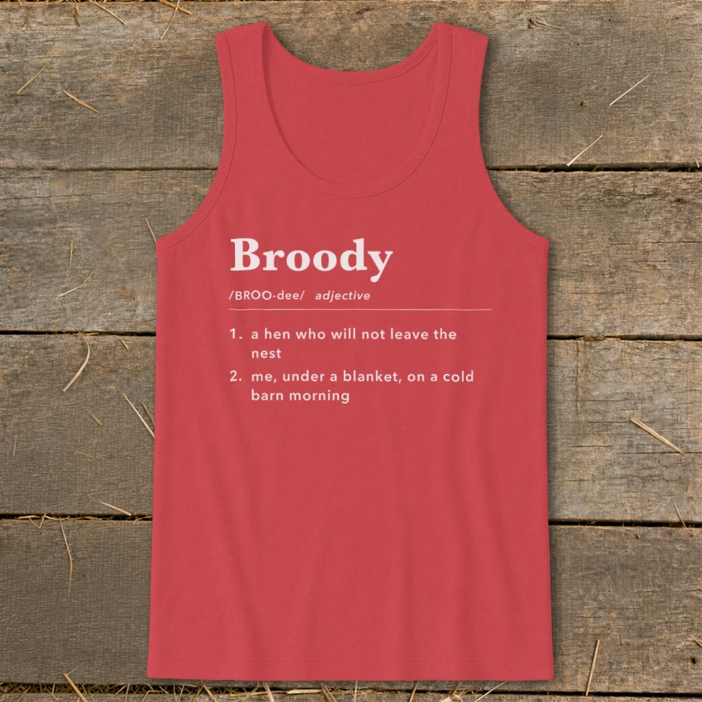 Red tank top with "Broody" definition: "a hen who will not leave the nest" or "me, under a blanket, on a cold barn morning".