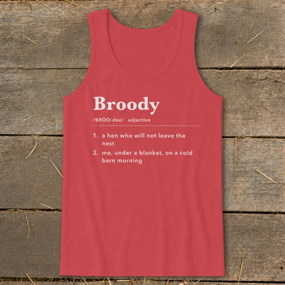 Red tank top with "Broody" definition: "a hen who will not leave the nest" or "me, under a blanket, on a cold barn morning".
