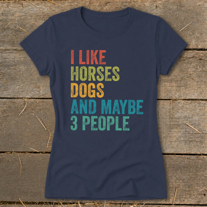 Navy t-shirt with text "I Like Horses Dogs And Maybe 3 People"